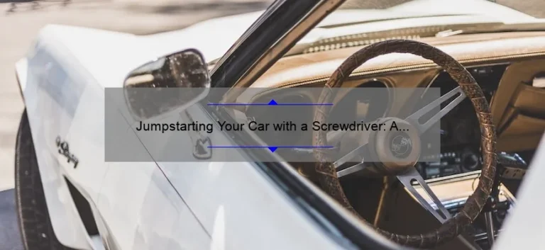 Jumpstarting Your Car with a Screwdriver: A Step-by-Step Guide
