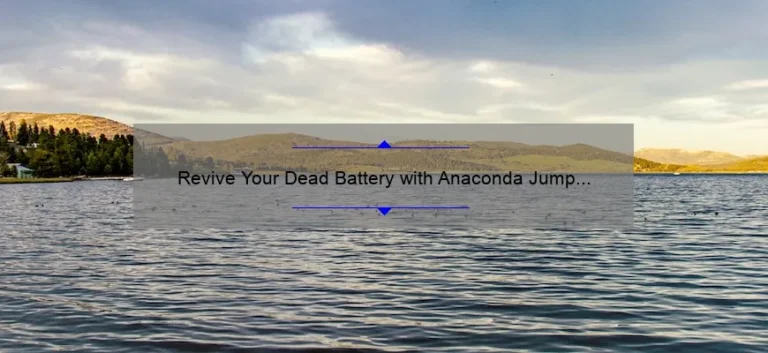Revive Your Dead Battery with Anaconda Jump Starter: A Comprehensive Guide Revive Your Dead Battery with Anaconda Jump Starter: A Comprehensive Guide