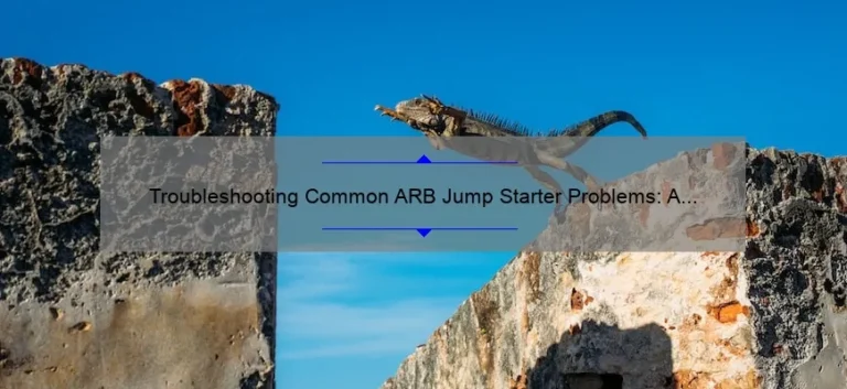 Troubleshooting Common ARB Jump Starter Problems: A Comprehensive Guide