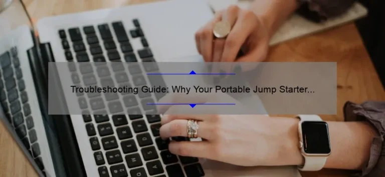 Troubleshooting Guide: Why Your Portable Jump Starter Isn’t Working
